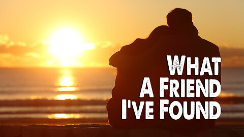 What A Friend I've Found (Worship Lyric Video)