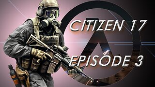 Citizen 17 (A Half-Life Story): Episode 3