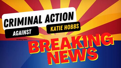 AZ Attorney General Mark Brnovich Refers Criminal Action Against AZ Secretary of State Katie Hobbs