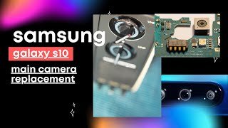 Samsung Galaxy S10 | Camera repair | Main camera replacement | Repair video