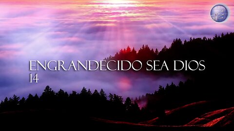 14. ENGRANDECIDO SEA DIOS - Red ADvenir Himnos