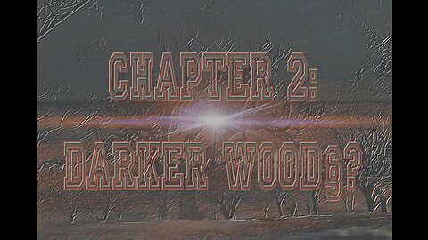 Darker Woods? (Written Word)