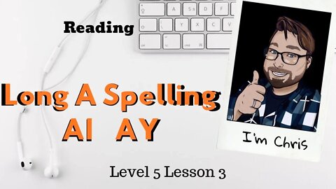 Phonics for Adults Level 5 Lesson 3 Vowel Pairs Long A Sound AI AY Read Along Story