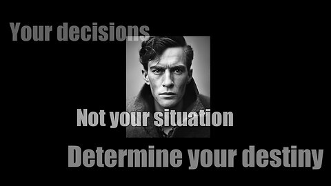 It’s your decisions, not your situation that determines your destiny