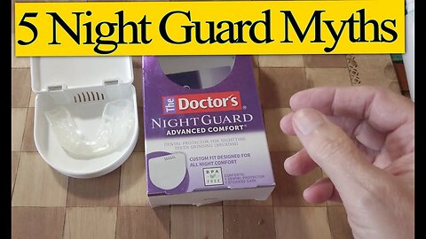My Experience Using a Night Guard for Teeth Grinding or Bruxism Debunking Five Common Myths
