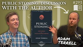 Episode 293: Public Stoning; God’s Design For a Nation Without Prisons | Special Guest: Adam Terrell