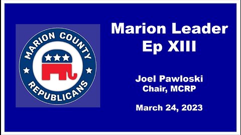 Marion Leader Ep XIII Marion Co Events, HB2002 testimony, the Banks and RCV backers