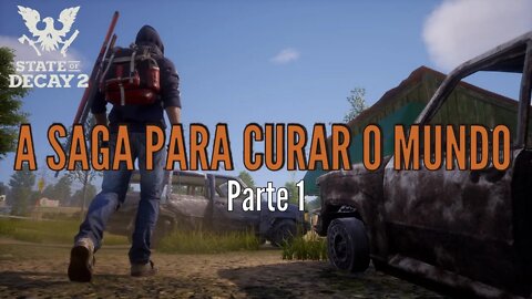 O Início da Saga para Salvar o Mundo em State of Decay 2 - Parte 1