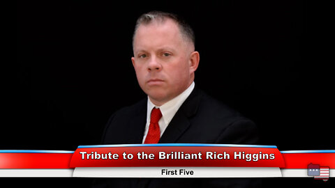 Tribute to the Brilliant Rich Higgins | First Five 2.28.22