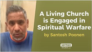 A Living Church is Engaged in Spiritual Warfare by Santosh Poonen