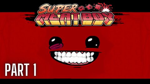 Super Meat Boy - Part 1