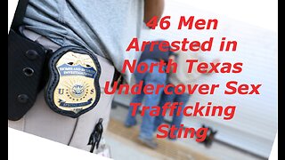 AUDIBLE 46 Men Arrested in North Texas Undercover Sex Trafficking Sting