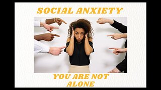 What is Social Anxiety?
