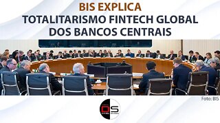 BIS explica Totalitarismo Fintech Global dos Bancos Centrais