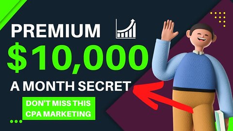 (PREMIUM METHOD!) Earn $10,000 A MONTH Secret Method, CPA Marketing, Earn Money Online