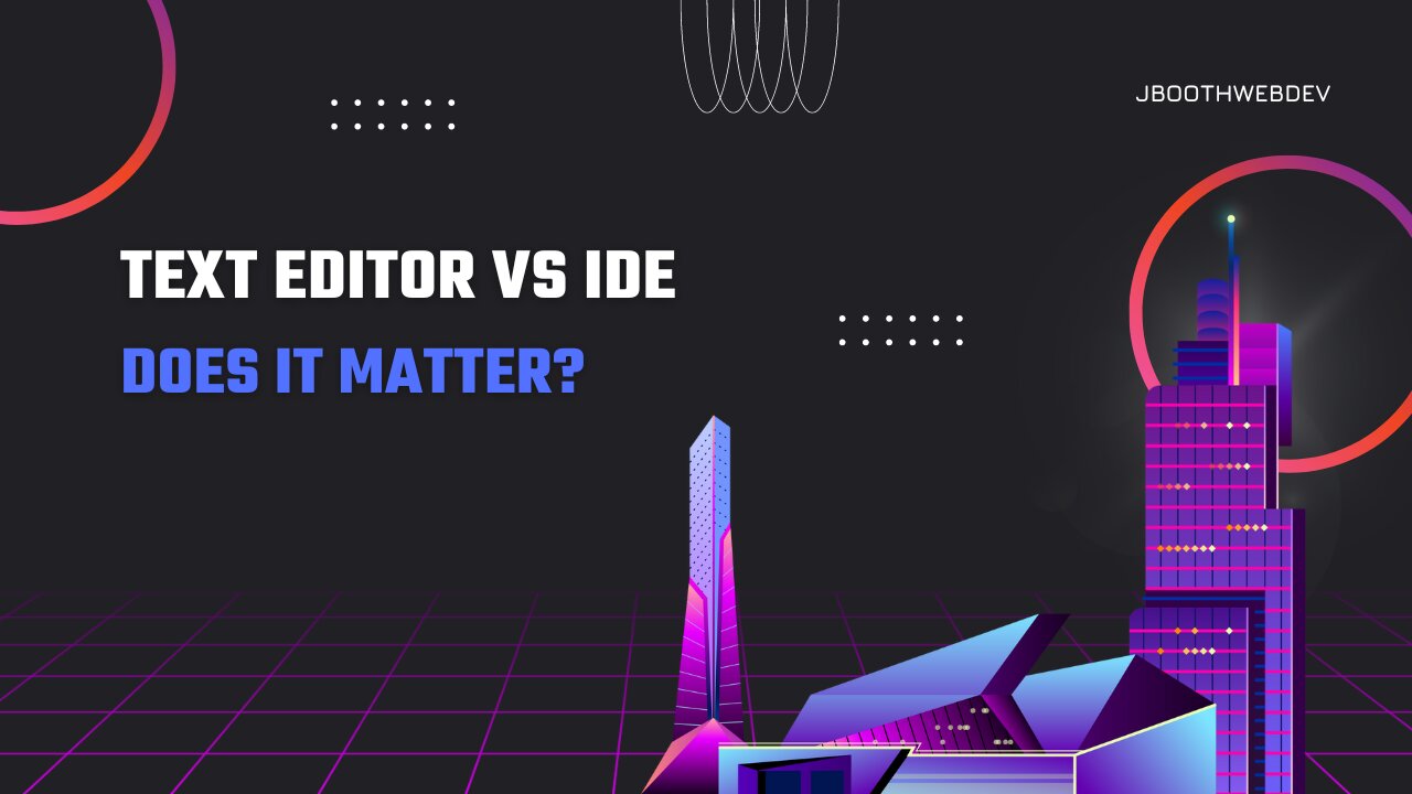 Text Editor vs IDE Does it matter?