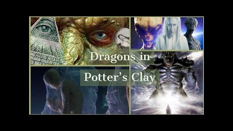 Dragons in Potter's Clay Reptilian Shapeshifters Demonic & Entities Everywhere Among Us [30.01.2022]