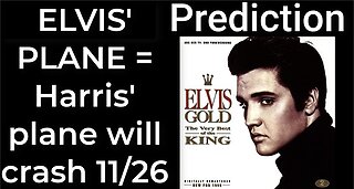 Prediction - ELVIS’ PLANE prophecy = Harris’ plane will crash Nov 26