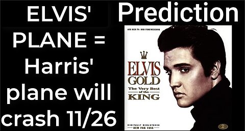 Prediction - ELVIS’ PLANE prophecy = Harris’ plane will crash Nov 26