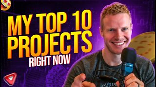 My Top 10 Crypto Projects Right Now