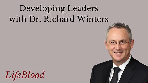 Developing Leaders with Dr. Richard Winters