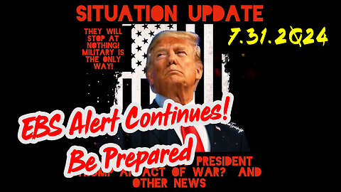 Situation Update 7-31-2Q24 ~ Q Drop + Trump u.s Military - White Hats Intel ~ SG Anon Intel