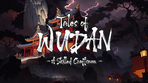 Tales of Wudan - A Skilled Craftsman