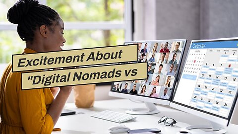 Excitement About "Digital Nomads vs Remote Workers: What's The Difference?"