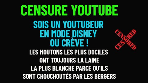 Pourquoi YOUTUBE Censure ? l'époque des youtubeur made in Disney est là ! Voici la solution !