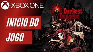 DARKEST DUNGEON - INÍCIO DO JOGO (XBOX ONE)