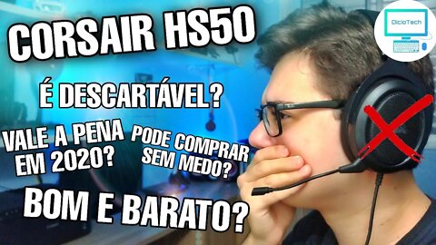 CORSAIR HS50 - DESCARTÁVEL? VALE A PENA EM 2020?