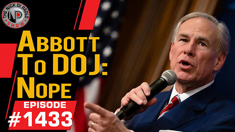 Abbott To DOJ: "Nope" | Nick Di Paolo Show #1433