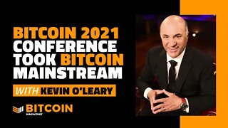 Bitcoin 2021 Conference Took Bitcoin Mainstream | Kevin O'Leary | Bitcoin Magazine Clips