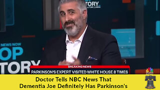 Doctor Tells NBC News That Dementia Joe Definitely Has Parkinson's
