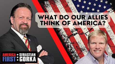 What do our allies think of America? Jason Jones with Sebastian Gorka on AMERICA First
