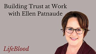 Building Trust at Work with Ellen Patnaude