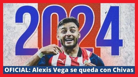 Ultimas Noticias - Alexis Vega Renueva Com Chivas - Chivas Hoy - LIGA MX