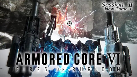 Messing It Up | Armored Core VI: Fires of Rubicon - New Game + (Session II)