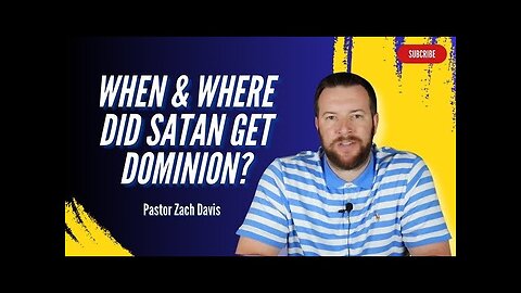 When and Where Did satan Get Dominion?