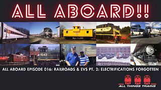 All Aboard Episode 016: Railroads & EVs Pt. 2: Electrifications Forgotten