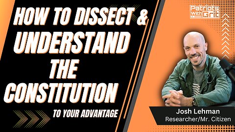 How To Dissect And Understand The Constitution To Your Advantage | Joshua Lehman