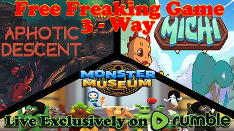 iT'S A FREE GAME 3 WAY! | APHOTIC DESCENT/MiCHi/MONSTER MUSEUM