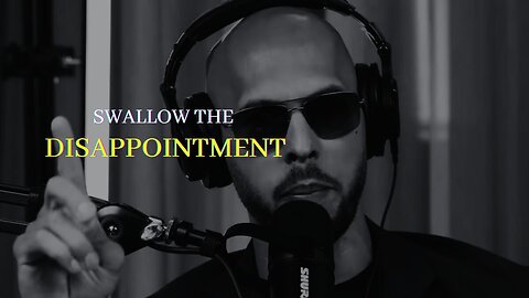 YOU MUST SWALLOW YOUR DISAPPOINTMENT - Andrew Tate motivation