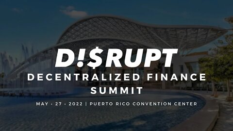 Disrupt Decentralized Finance Summit 2022