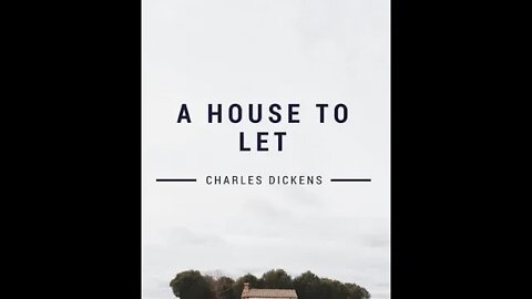 A House to Let by Charles Dickens - Audiobook
