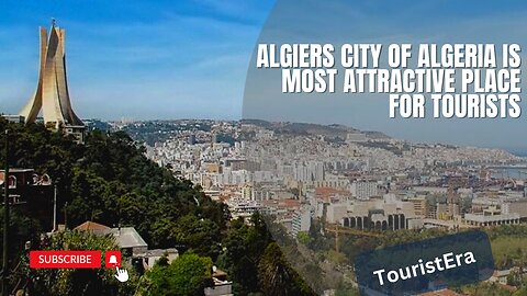 Algiers City of Algeria is the most Attractive Place For Tourists