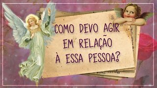 🔮 PENSE EM ALGUÉM! 🧚‍♀️ COMO DEVO AGIR EM RELAÇÃO À ESSA PESSOA?🕯