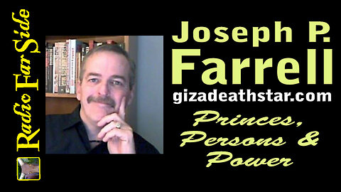 Joseph P. Farrell - Princes, Persons & Power | Radio Far Side