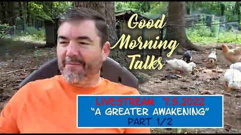 Good Morning Talk on July 5th 2022 - "A Greater Awakening" Part 1/2