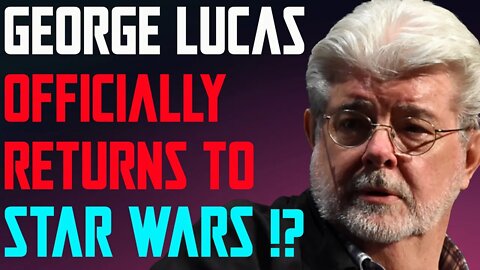 GEORGE LUCAS IS CONFIRMED FOR RETURNING TO STAR WARS? BUT IS THIS TRUE?